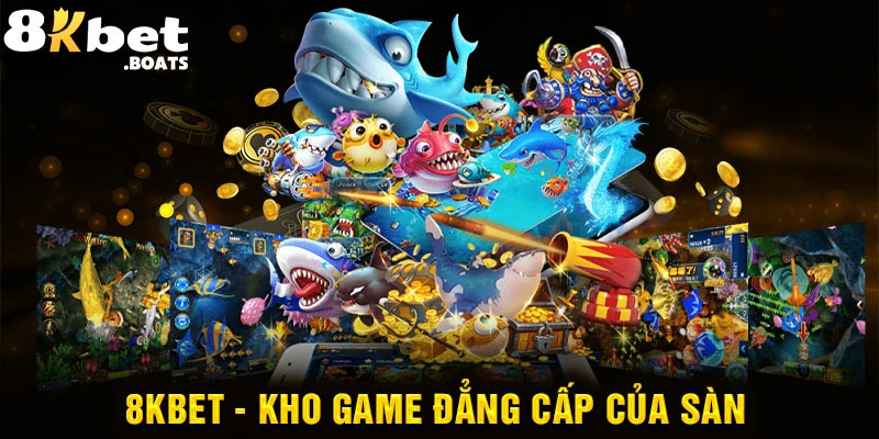 8KBET - Kho game đẳng cấp của sàn