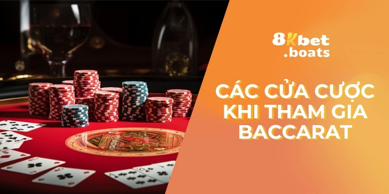 Các cửa cược khi tham gia Baccarat