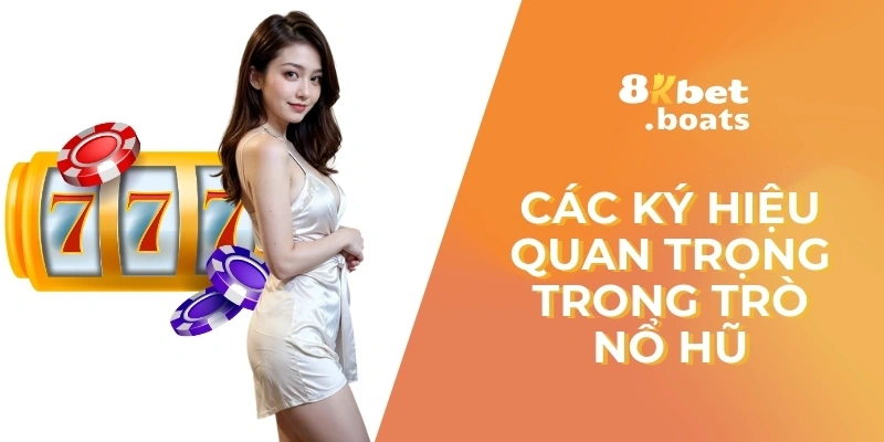 Các ký hiệu quan trọng trong trò nổ hũ