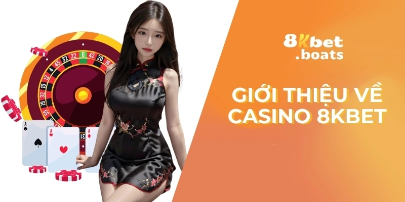 Giới thiệu về Casino 8kbet