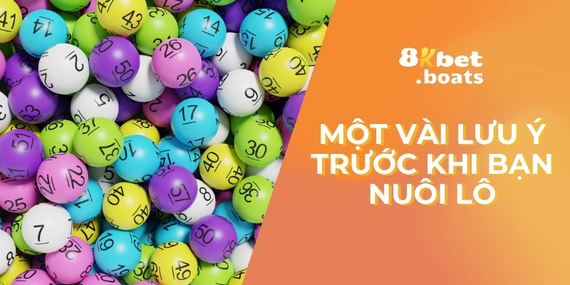 Một vài lưu ý trước khi bạn nuôi lô