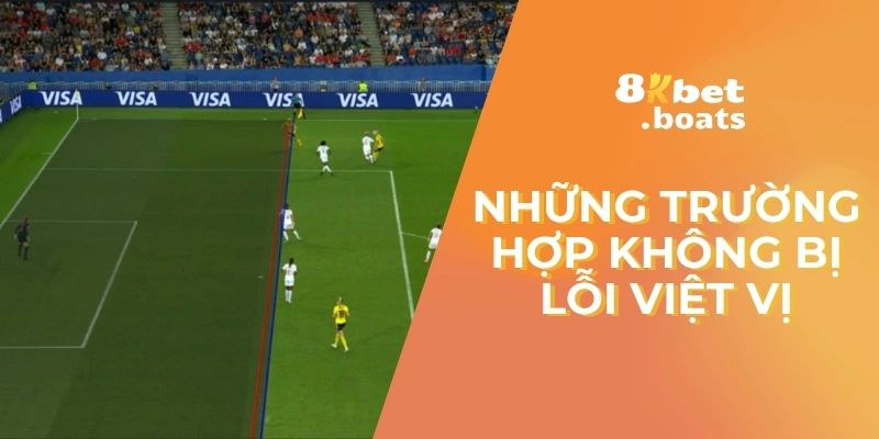 Những trường hợp không bị lỗi việt vị