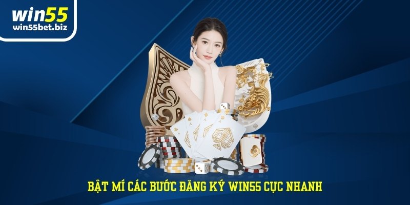 Bật mí các bước đăng ký WIN55 cực nhanh